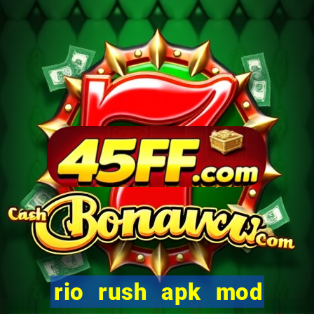 rio rush apk mod dinheiro infinito
